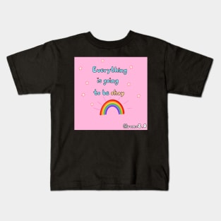 Everything is going to be okay Kids T-Shirt